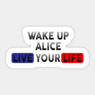 Wake Up | Live Your Life ALICE Sticker